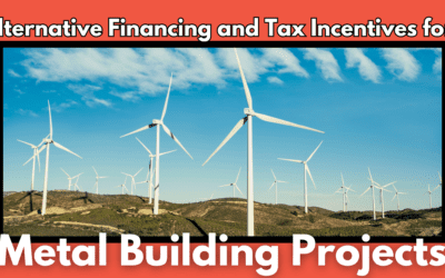 Alternative Financing and Tax Incentives for Metal Building Projects